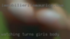 Watching turns girls body me on recently. Watching turns girls body me on recently.